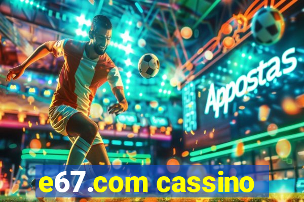 e67.com cassino